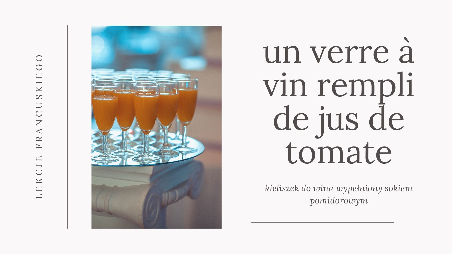 Kiedy mówimy po francusku: un verre à vin, a kiedy un verre de vin, czyli kieliszek do wina versus kieliszek z winem.
