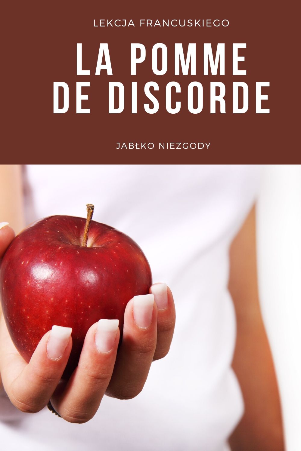 Dlaczego Francuzi mówią: jabłko niezgody - la pomme de discorde?