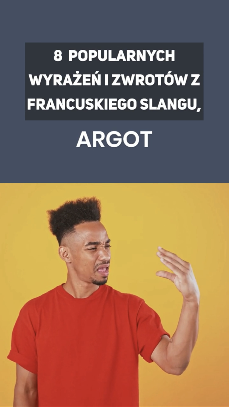 8 popularnych  wyrażeń i zwrotów z francuskiego slangu, ARGOT